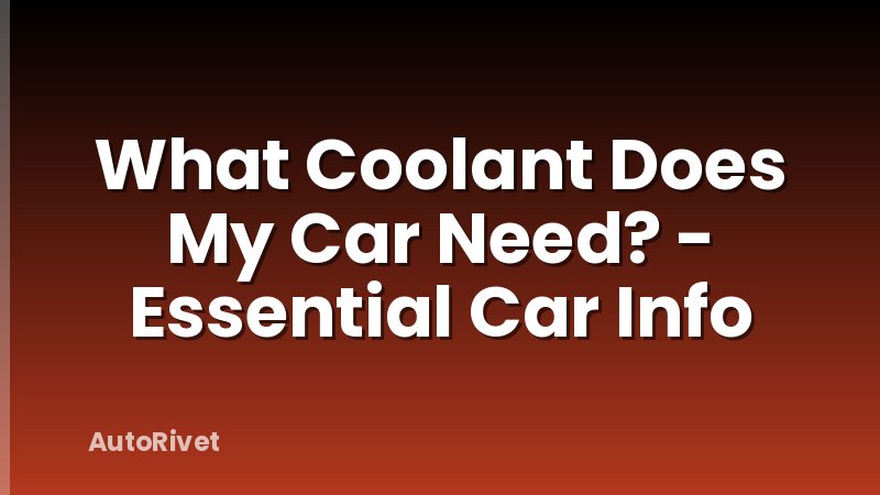 What Coolant Does My Car Need? - Essential Car Info