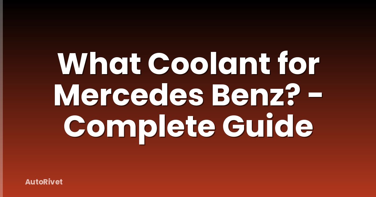What Coolant for Mercedes Benz? - Complete Guide