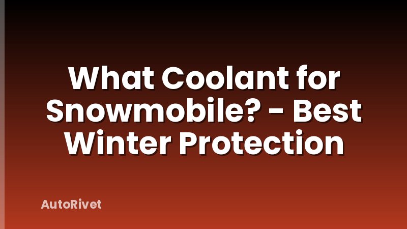 What Coolant for Snowmobile? - Best Winter Protection