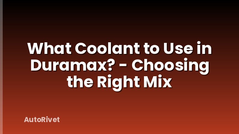 What Coolant to Use in Duramax? - Choosing the Right Mix