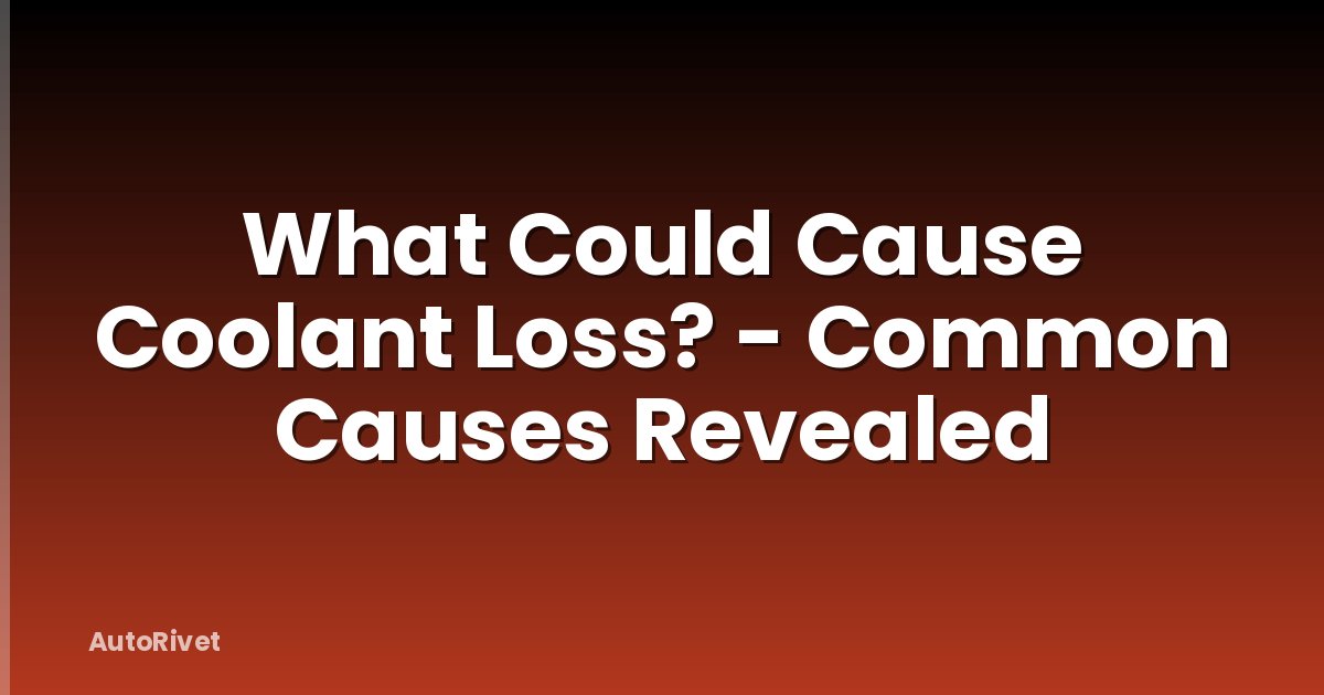 What Could Cause Coolant Loss? - Common Causes Revealed