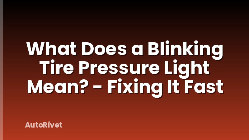 What Does a Blinking Tire Pressure Light Mean? - Fixing It Fast
