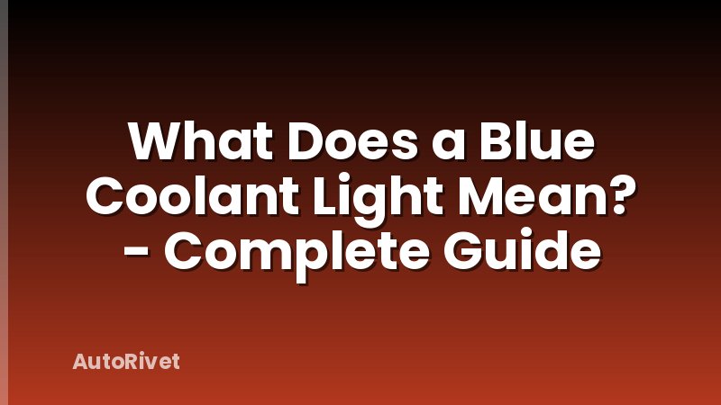 What Does a Blue Coolant Light Mean? - Complete Guide
