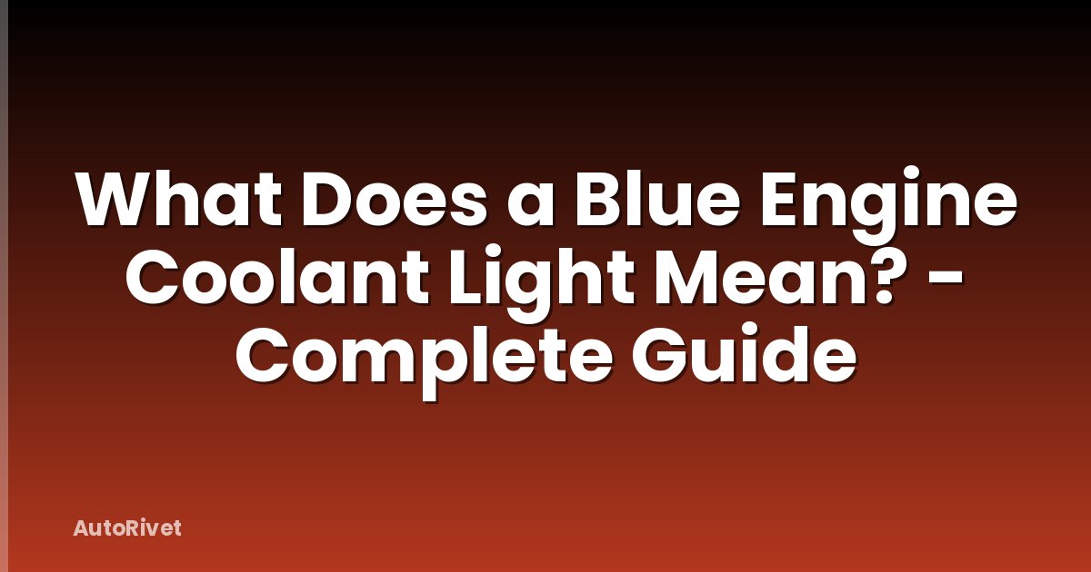 What Does a Blue Engine Coolant Light Mean? - Complete Guide