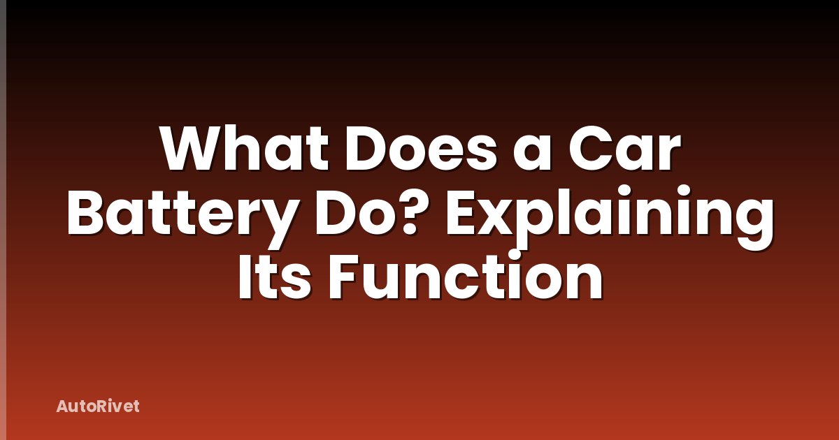 What Does a Car Battery Do? Explaining Its Function