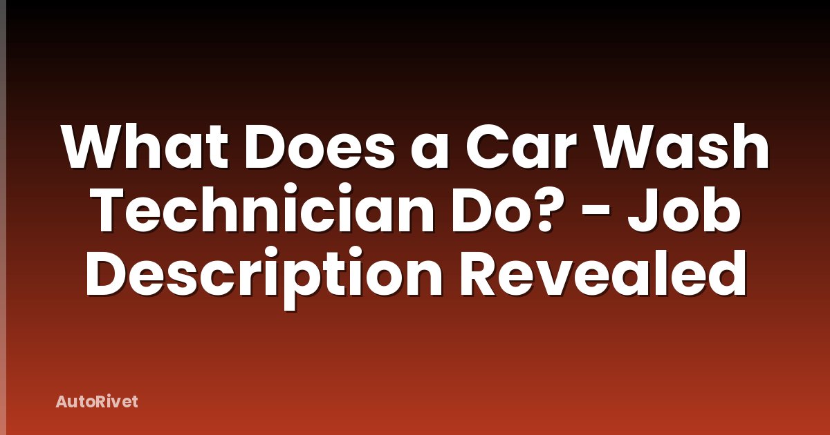 What Does a Car Wash Technician Do? - Job Description Revealed