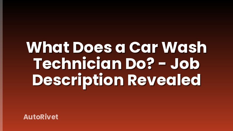 What Does a Car Wash Technician Do? - Job Description Revealed
