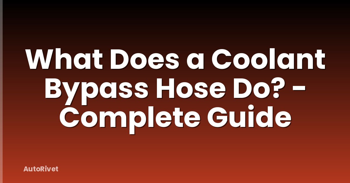 What Does a Coolant Bypass Hose Do? - Complete Guide