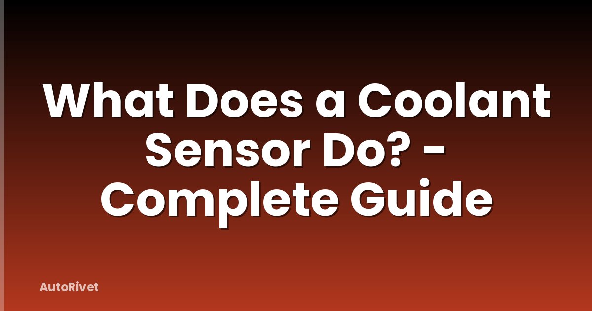 What Does a Coolant Sensor Do? - Complete Guide