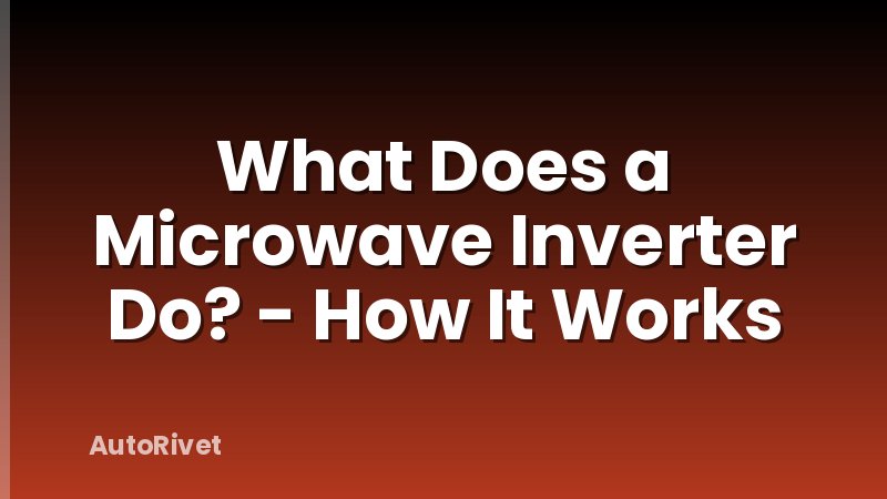 What Does a Microwave Inverter Do? - How It Works