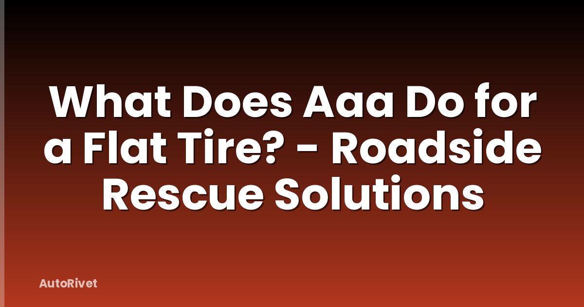 What Does Aaa Do for a Flat Tire? - Roadside Rescue Solutions