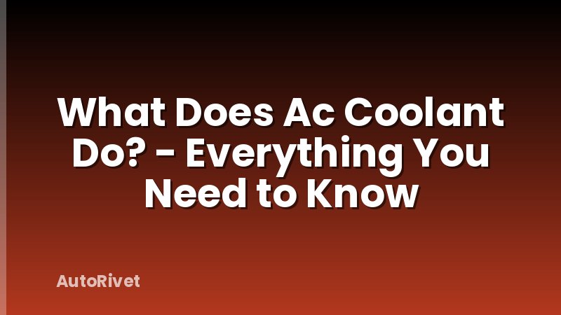 What Does Ac Coolant Do? - Everything You Need to Know