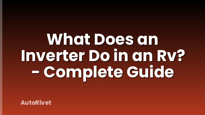What Does an Inverter Do in an Rv? - Complete Guide