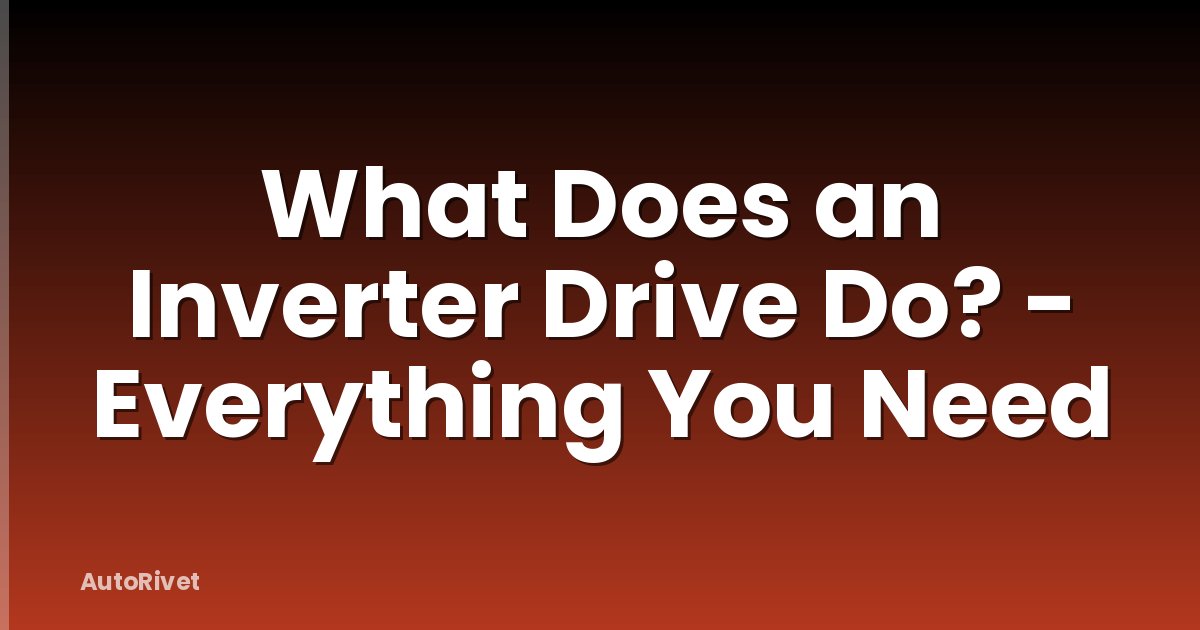 What Does an Inverter Drive Do? - Everything You Need