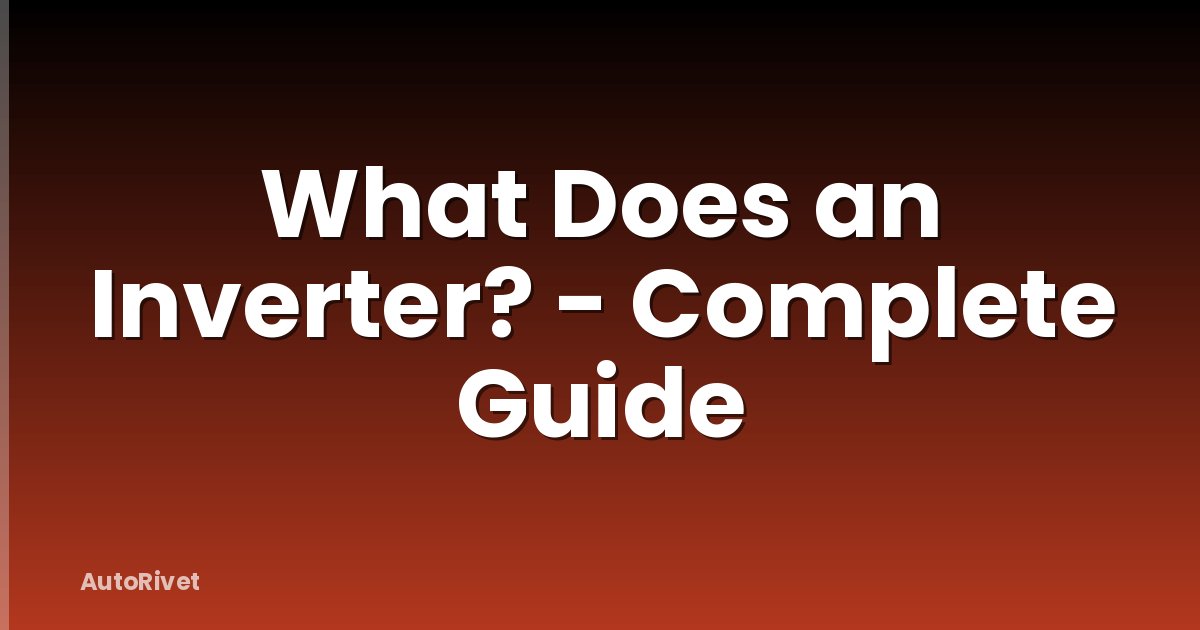 What Does an Inverter? - Complete Guide