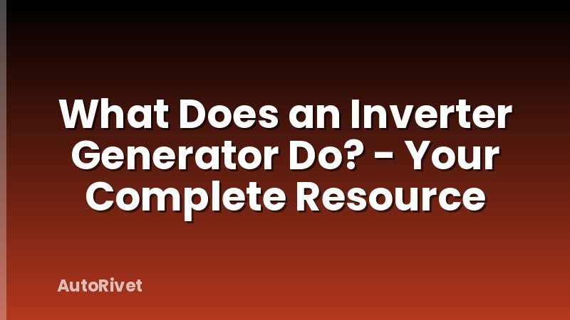 What Does an Inverter Generator Do? - Your Complete Resource