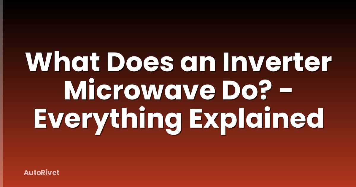 What Does an Inverter Microwave Do? - Everything Explained