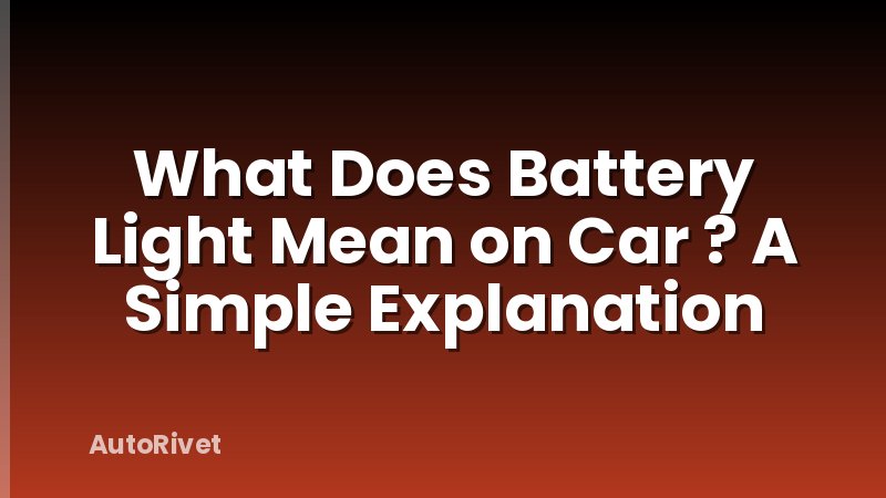 What Does Battery Light Mean on Car ? A Simple Explanation