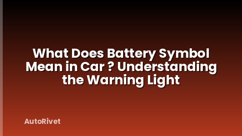 What Does Battery Symbol Mean in Car ? Understanding the Warning Light