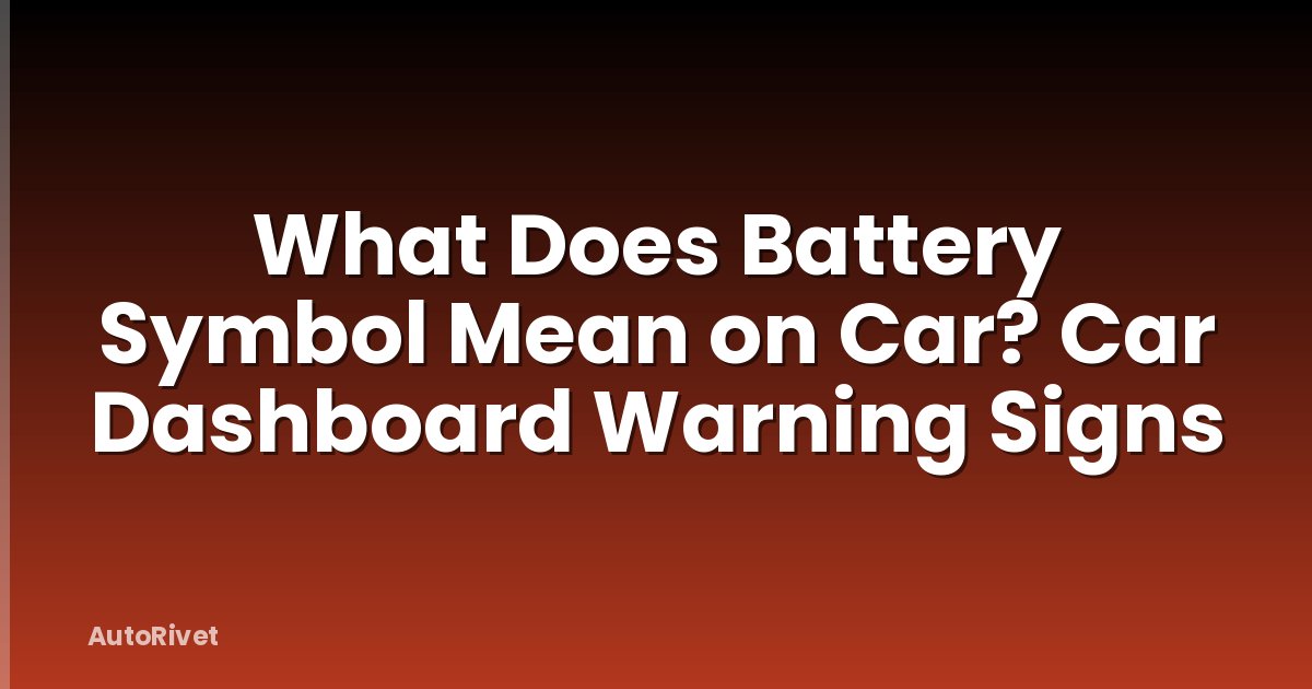 What Does Battery Symbol Mean on Car? Car Dashboard Warning Signs