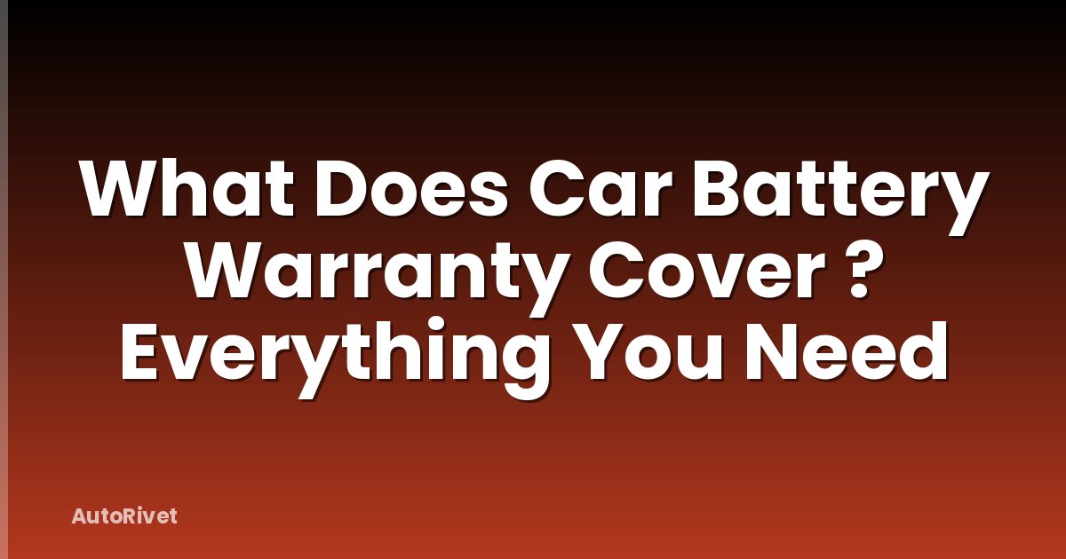 What Does Car Battery Warranty Cover ? Everything You Need