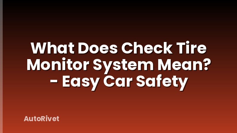 What Does Check Tire Monitor System Mean? - Easy Car Safety