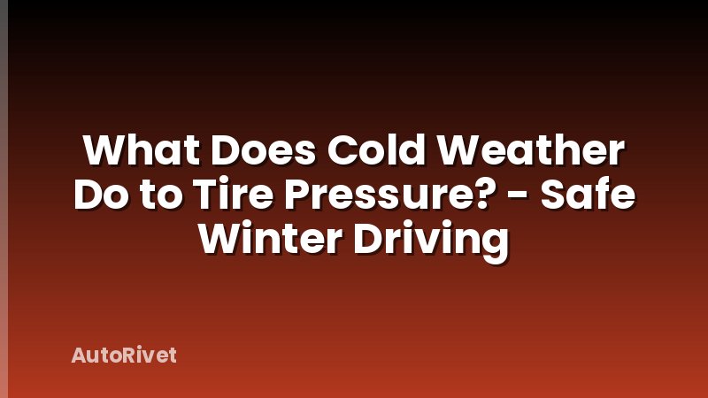 What Does Cold Weather Do to Tire Pressure? - Safe Winter Driving