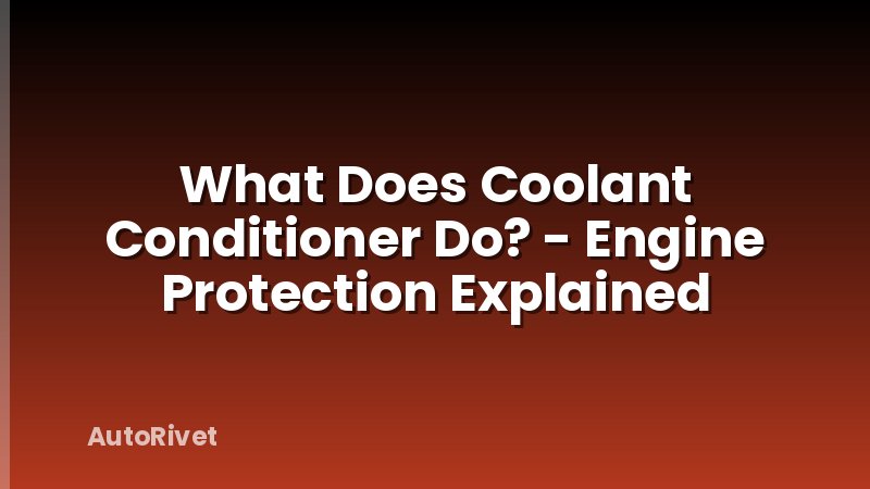What Does Coolant Conditioner Do? - Engine Protection Explained
