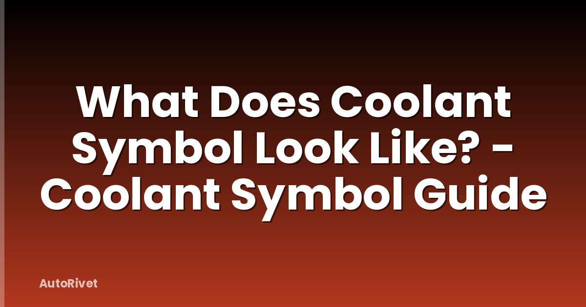 What Does Coolant Symbol Look Like? - Coolant Symbol Guide