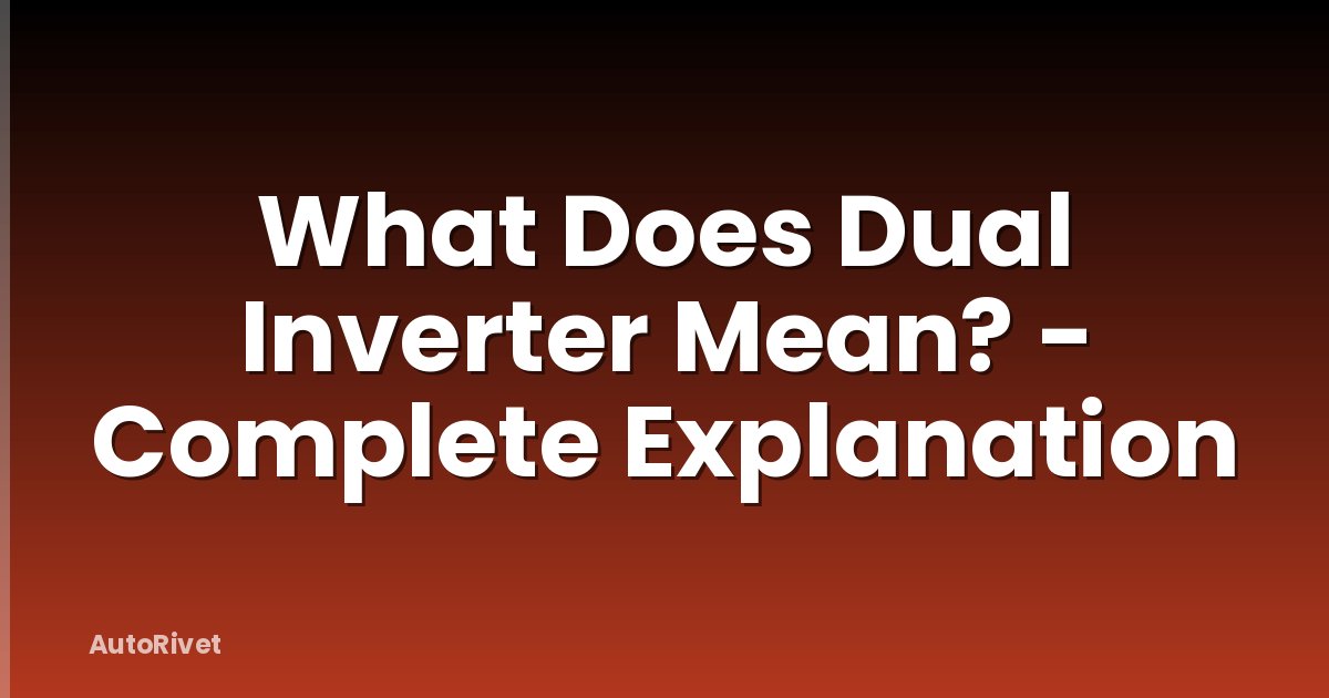 What Does Dual Inverter Mean? - Complete Explanation