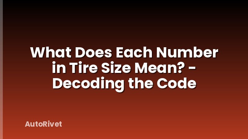 What Does Each Number in Tire Size Mean? - Decoding the Code