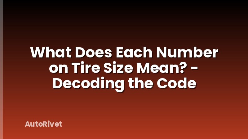 What Does Each Number on Tire Size Mean? - Decoding the Code