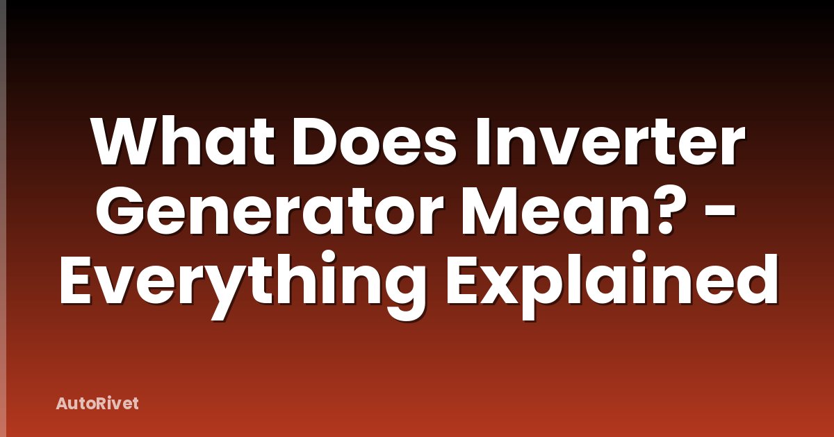 What Does Inverter Generator Mean? - Everything Explained