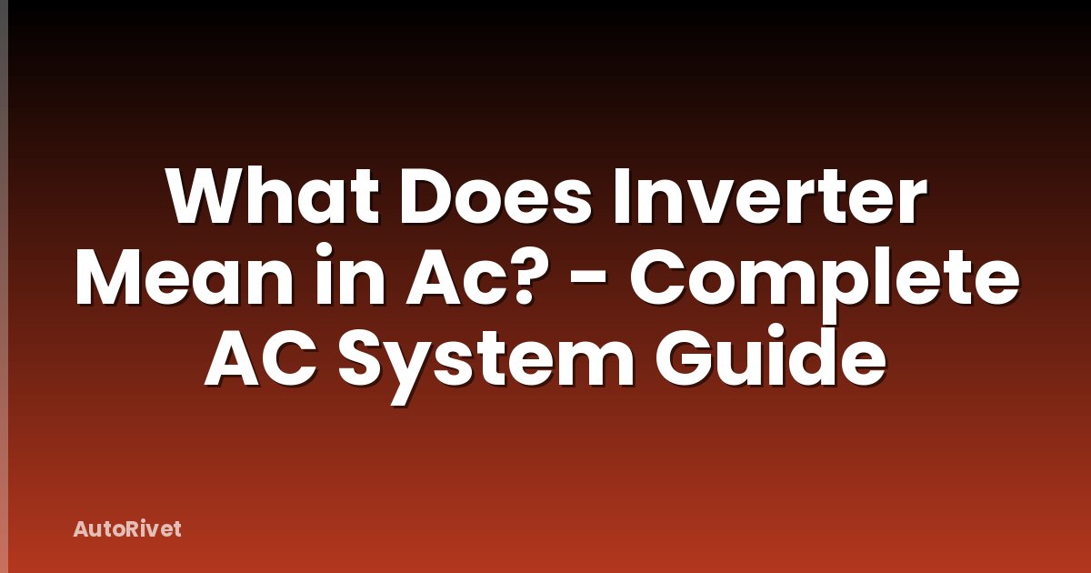 What Does Inverter Mean in Ac? - Complete AC System Guide