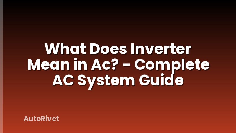 What Does Inverter Mean in Ac? - Complete AC System Guide