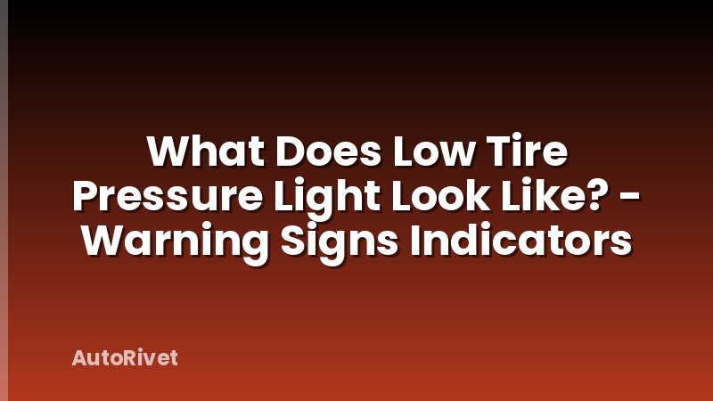 What Does Low Tire Pressure Light Look Like? - Warning Signs Indicators