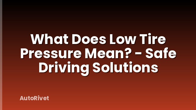 What Does Low Tire Pressure Mean? - Safe Driving Solutions