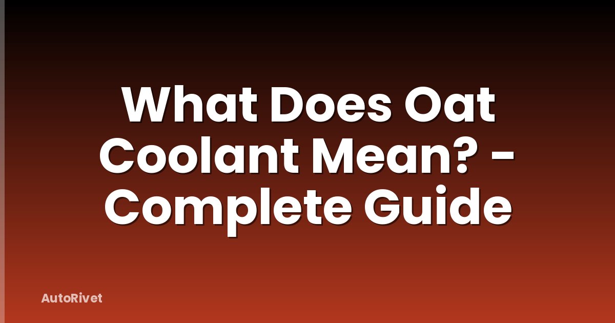 What Does Oat Coolant Mean? - Complete Guide