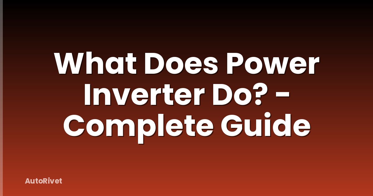 What Does Power Inverter Do? - Complete Guide