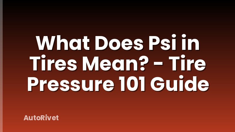 What Does Psi in Tires Mean? - Tire Pressure 101 Guide