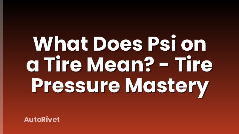 What Does Psi on a Tire Mean? - Tire Pressure Mastery