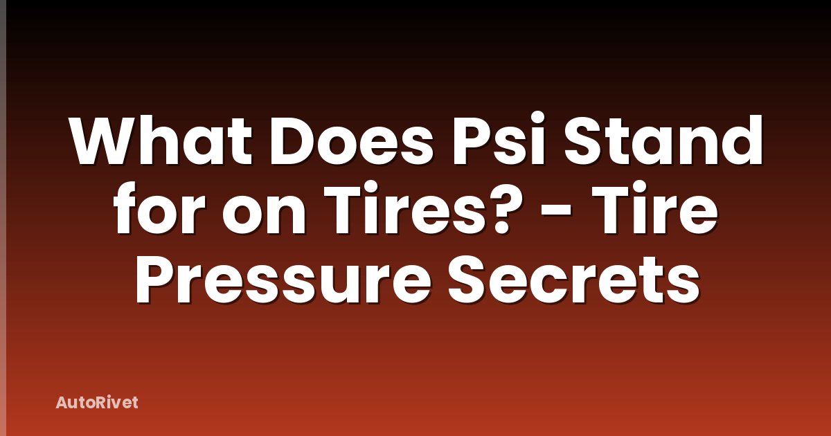 What Does Psi Stand for on Tires? - Tire Pressure Secrets