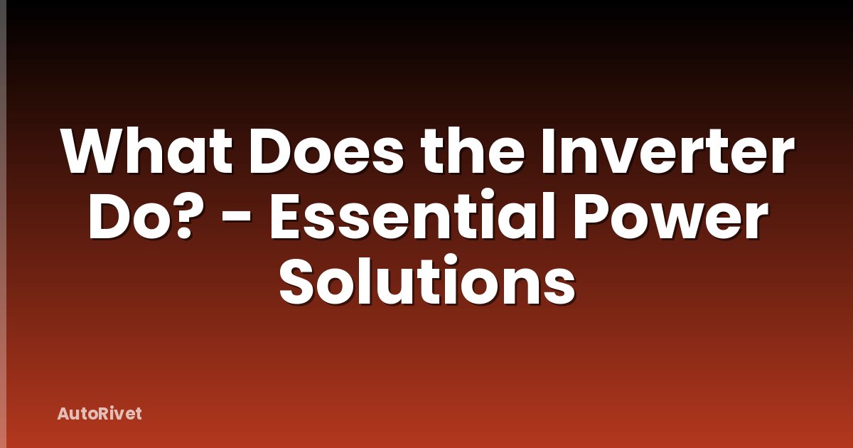 What Does the Inverter Do? - Essential Power Solutions