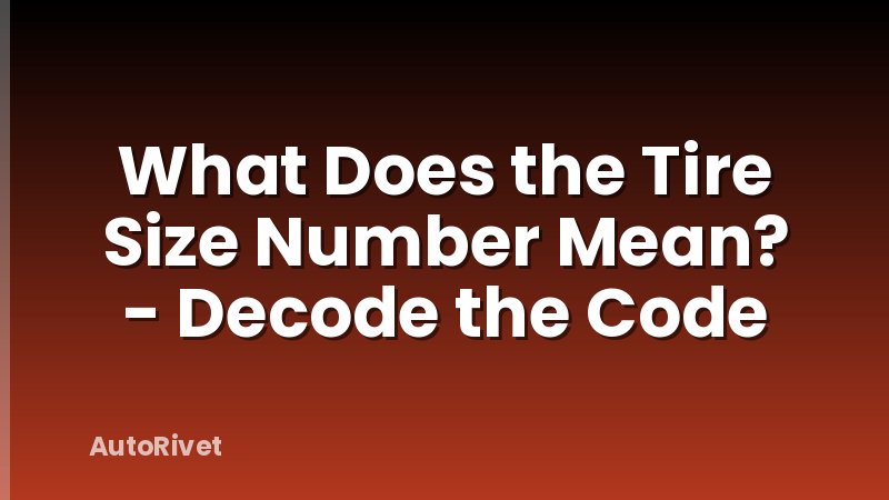 What Does the Tire Size Number Mean? - Decode the Code