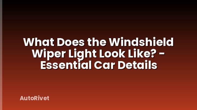 What Does the Windshield Wiper Light Look Like? - Essential Car Details