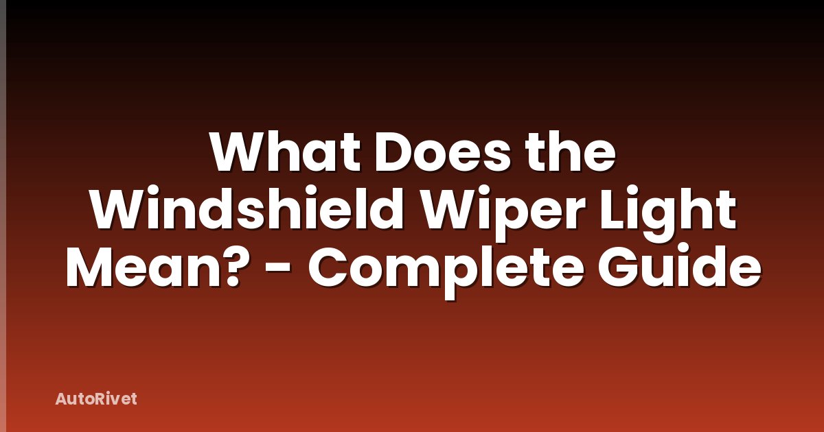 What Does the Windshield Wiper Light Mean? - Complete Guide