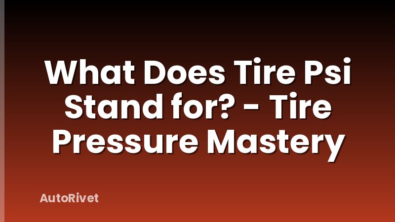 What Does Tire Psi Stand for? - Tire Pressure Mastery