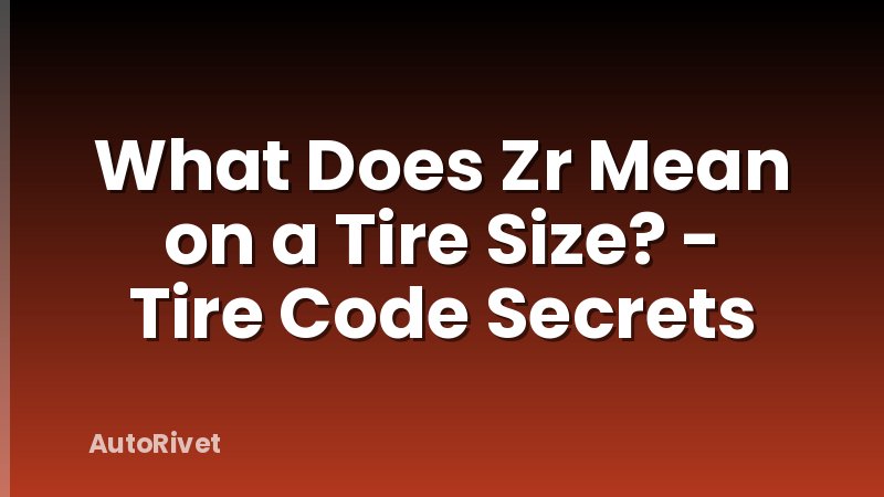 What Does Zr Mean on a Tire Size? - Tire Code Secrets