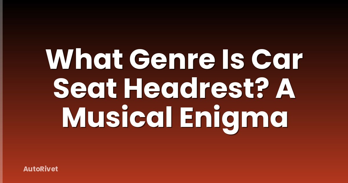 What Genre Is Car Seat Headrest? A Musical Enigma