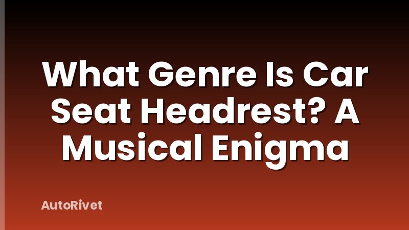 What Genre Is Car Seat Headrest? A Musical Enigma